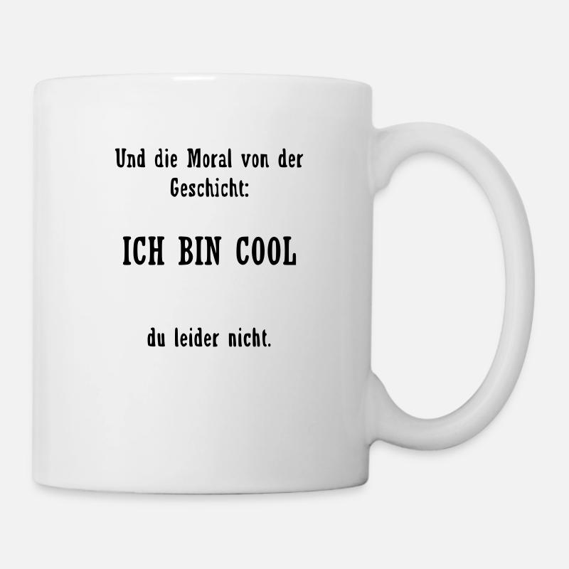 Lustiger cooler Spruch - Tasse - Weiß