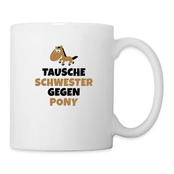 Tausche Schwester gegen Pony - Tasse - Weiß - Rechts
