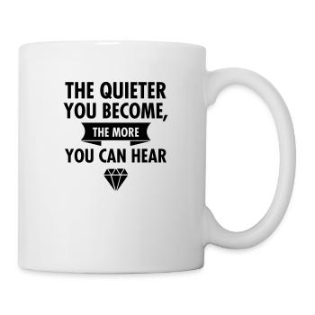 The Quieter You Become The More You Hear - Mug - white - Right