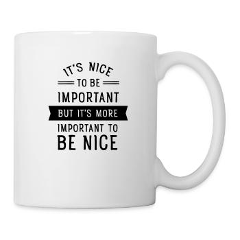 It's Important To Be Nice... - Mug blanc - blanc - Droite