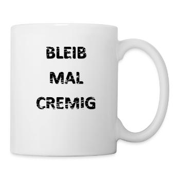 BLEIB MAL CREMIG lustig - Tasse - Weiß - Rechts