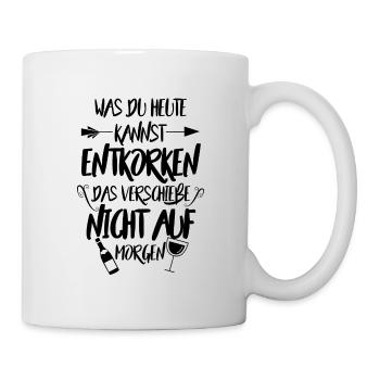 Wein Sekt Rotwein Was du heute kannst Entkorken - Tasse - Weiß - Rechts