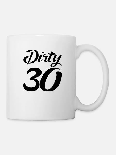 dirty 30 - Tasse - Weiß