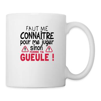 citation connaitre juger ferme ta gueule - Mug blanc - blanc - Droite