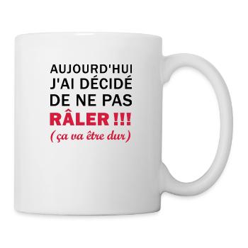 J'ai décidé de ne pas râler - Mug blanc - blanc - Droite