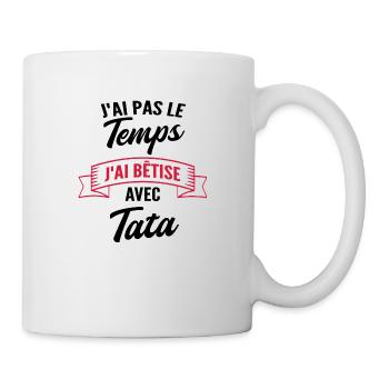j'ai pas le temps j'ai bêtise avec tata - Mug blanc - blanc - Droite