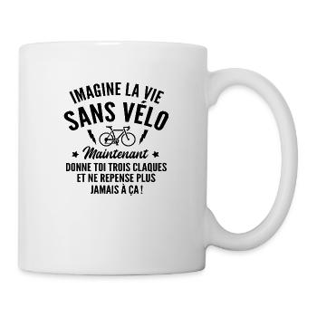 imagine la vie sans vélo / cadeau humour vélo - Mug blanc - blanc - Droite