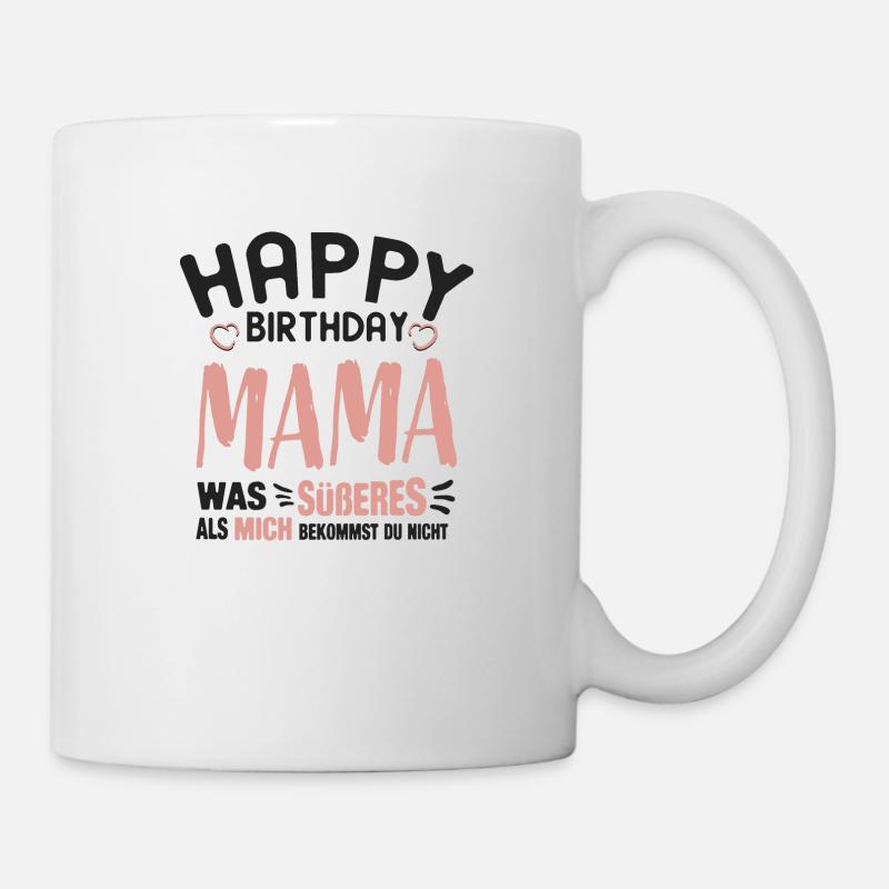 Happy Birthday Mama - Tasse - Weiß