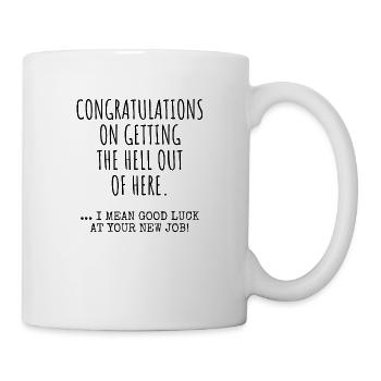I MEAN GOOD LUCK AT YOUR NEW JOB - Mug - white - Right