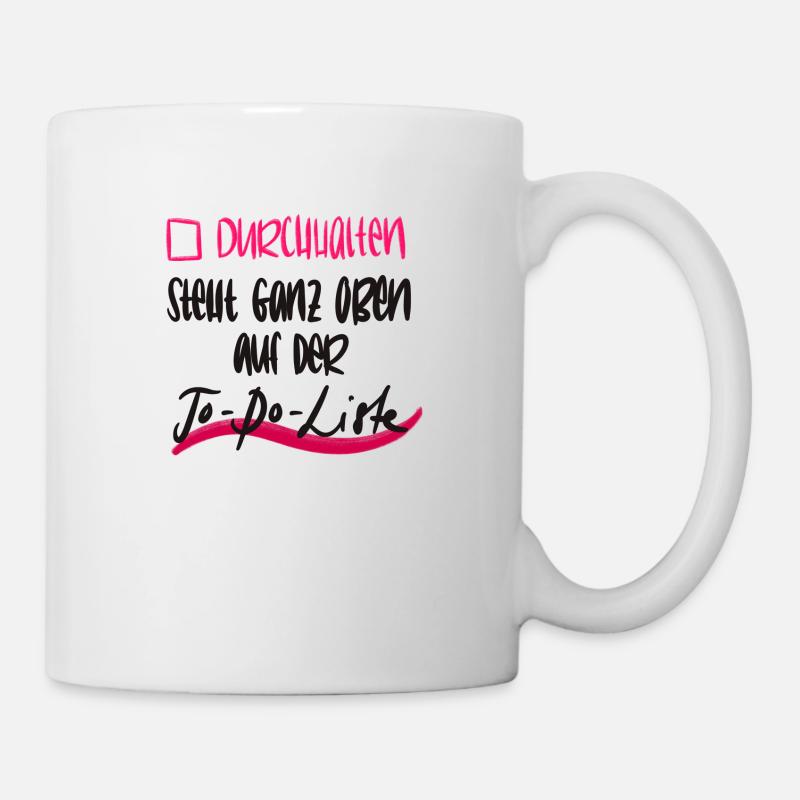 Durchhalten - steht ganz oben auf der To-Do-Liste - Tasse - Weiß