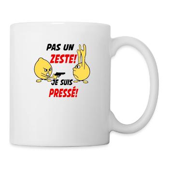 Pas un zeste je suis pressé! - Mug blanc - blanc - Droite