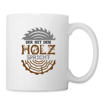 Farbe änderbar | Der mit dem Holz spricht - Tasse - Weiß - Rechts