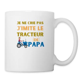 je ne crie pas j'imite le tracteur de papa - Mug blanc - blanc - Droite