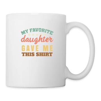 My Favorite Daughter Gave Me This Shirt - Mug - white - Right