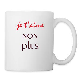 je t'aime non plus - Sprüche - Geschenk - Tasse - Weiß - Rechts