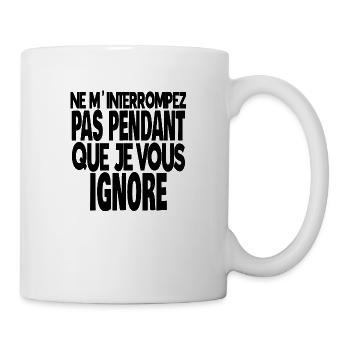 ne m'interrompez pas pendant que je vous ignore - Mug blanc - blanc - Droite
