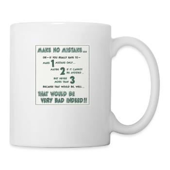 Make no mistake, or -- if you have to ... - Tasse - Weiß - Rechts