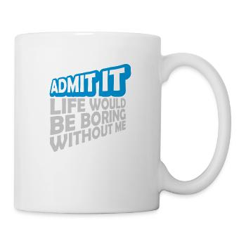 boring life without me - Tasse - Weiß - Rechts