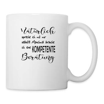 Natürlich spreche ich mit mir selbst! - Tasse - Weiß - Rechts