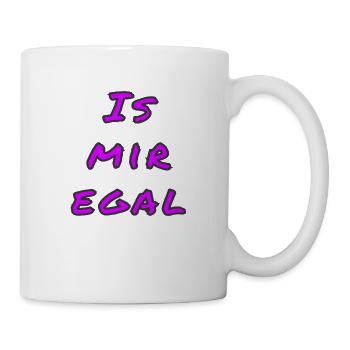 Is mir egal - Tasse - Weiß - Rechts