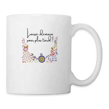 Laisse demain pour plus tard - Mug blanc - blanc - Droite
