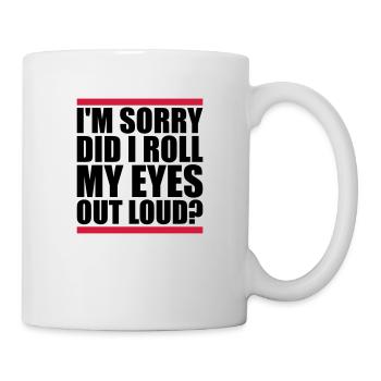 Roll My Eyes Out - Tasse - Weiß - Rechts