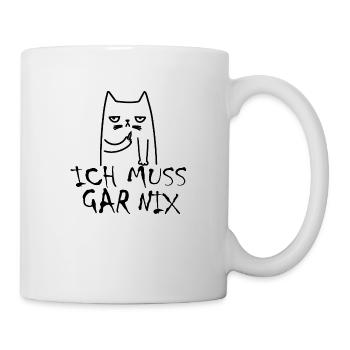 Katze Ich muss Garnix Statement Spruch - Tasse - Weiß - Rechts