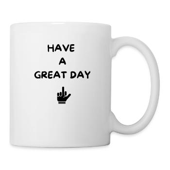 HAVE A GREAT DAY - humour - idée cadeau drôle - Mug blanc - blanc - Droite