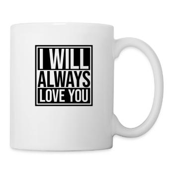 I will always love - Mug - white - Right