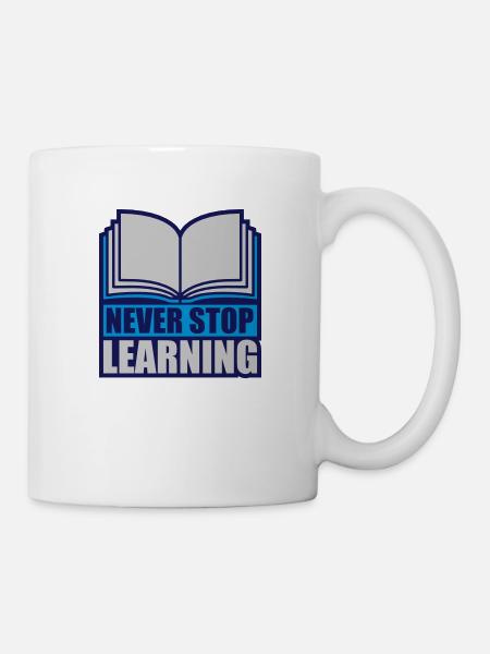 never stop learning Zitat - Tasse - Weiß