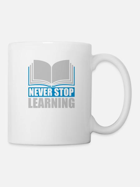never stop learning Zitat - Tasse - Weiß