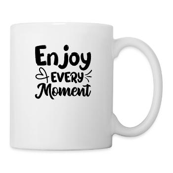 Genießen Sie jeden Moment - positives Zitat - Tasse - Weiß - Rechts