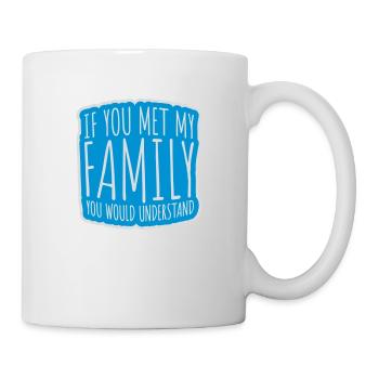 you would understand Zitat - Tasse - Weiß - Rechts