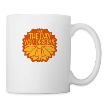 the day you deserve - Mug - white - Right