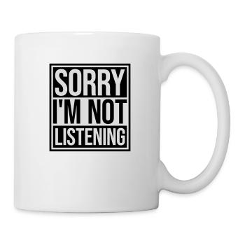 sorry in not listening - Mug - white - Right