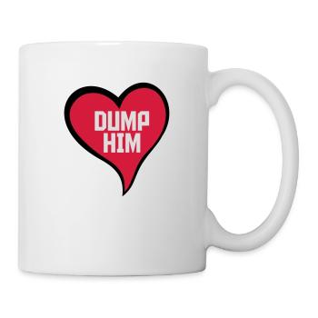 dump him Zitat Logo - Tasse - Weiß - Rechts