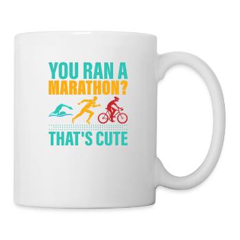 You ran a marathon? That's cute. Triathlete Triat - Tasse - Weiß - Rechts