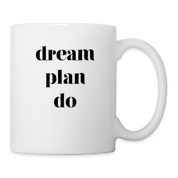 DREAM PLAN DO! personalisierbar - Tasse - Weiß - Rechts