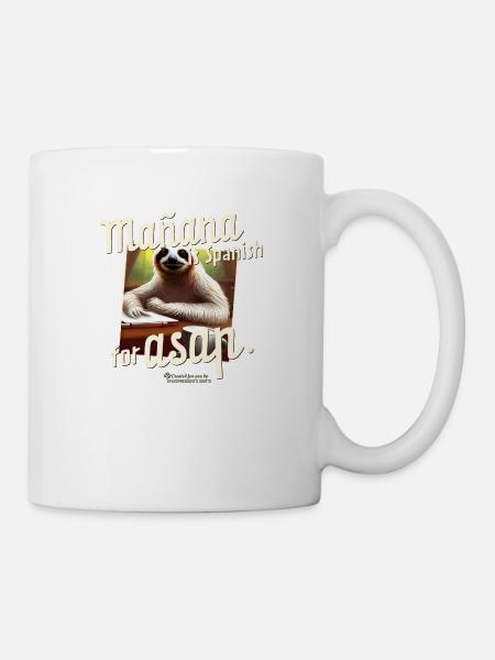Mañana ist Spanisch für ASAP Spruch und Faultier - Tasse - Weiß