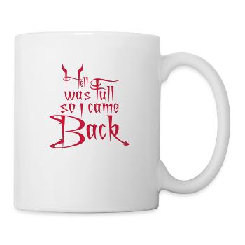 hell was full Zitat - Tasse - Weiß - Rechts