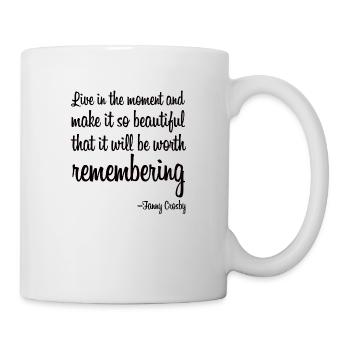Live in the moment and make it so beautiful - Mug - white - Right