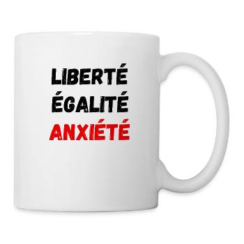 Liberté égalité anxiété - Mug blanc - blanc - Droite