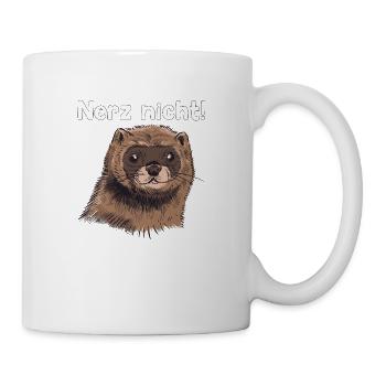 Nerz nicht Spruch Nerze Geschenk - Tasse - Weiß - Rechts
