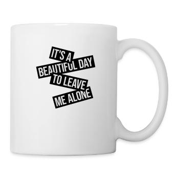 leave me alone day - Tasse - Weiß - Rechts