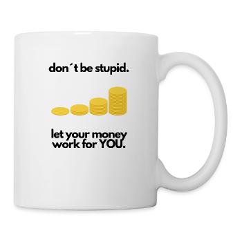 Let your money work for YOU - Tasse - Weiß - Rechts