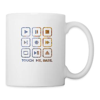 Berühre mich, Baby. - Tasse - Weiß - Rechts