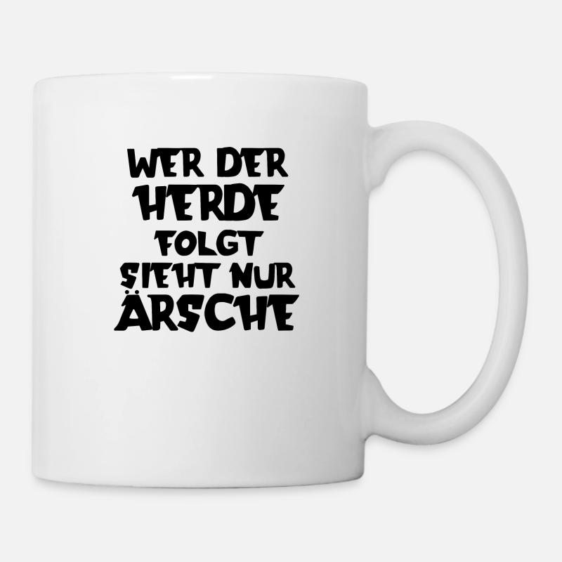 Wer der Herde folgt sieht nur Ärsche - Tasse - Weiß