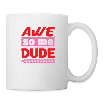 AWE SO ME DUDE LUSTIG - Tasse - Weiß - Rechts