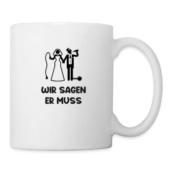 Poltern wir sagen er muss - Tasse - Weiß - Rechts