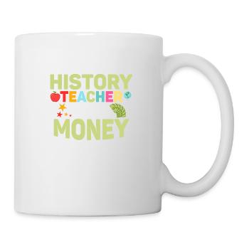 I Became A History Teacher For The Money Professor - Mug - white - Right
